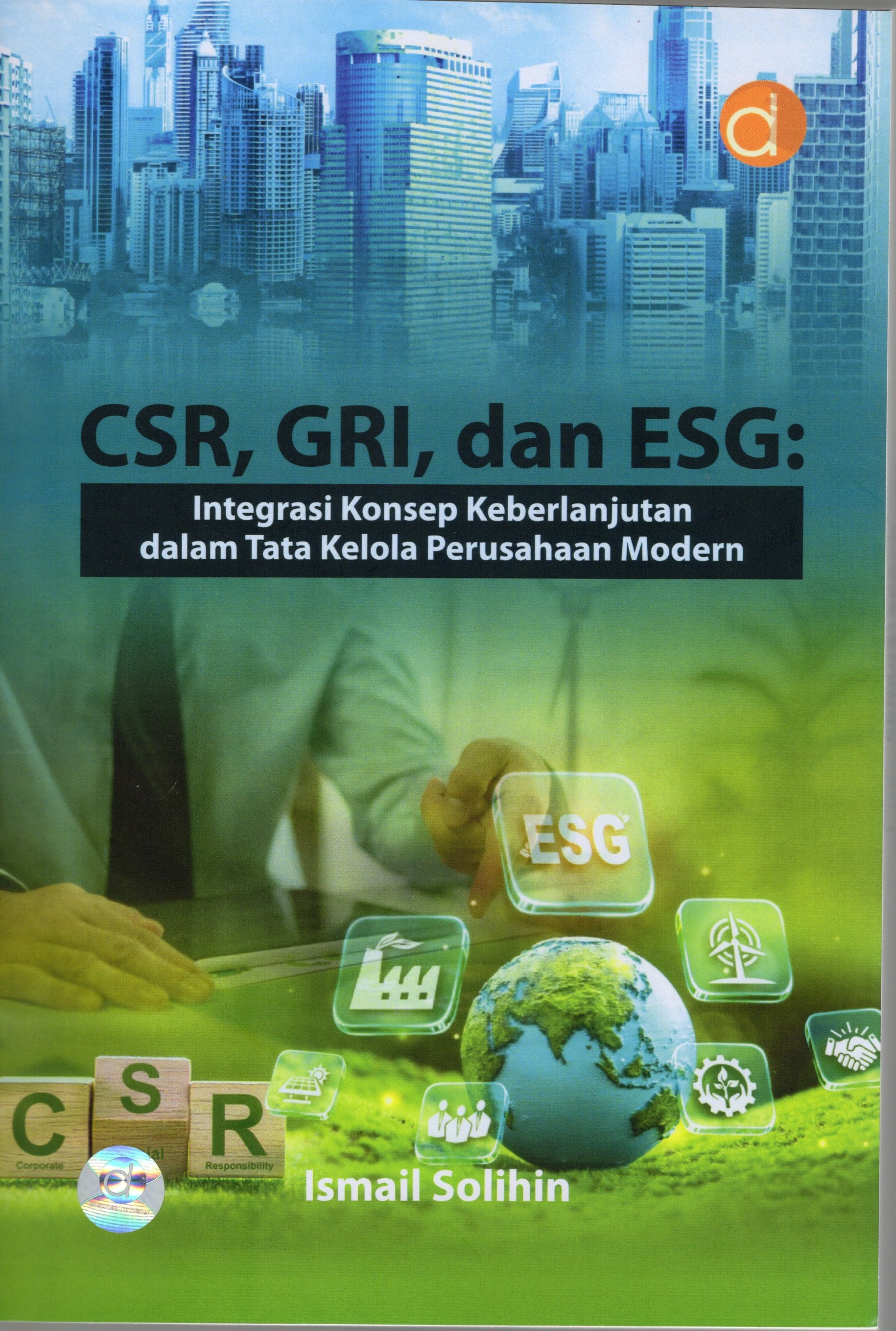 CSR, GRI dan ESG : Integrasi Konsep Keberlanjutan dalam Tata Kelola Perusahaan Modern