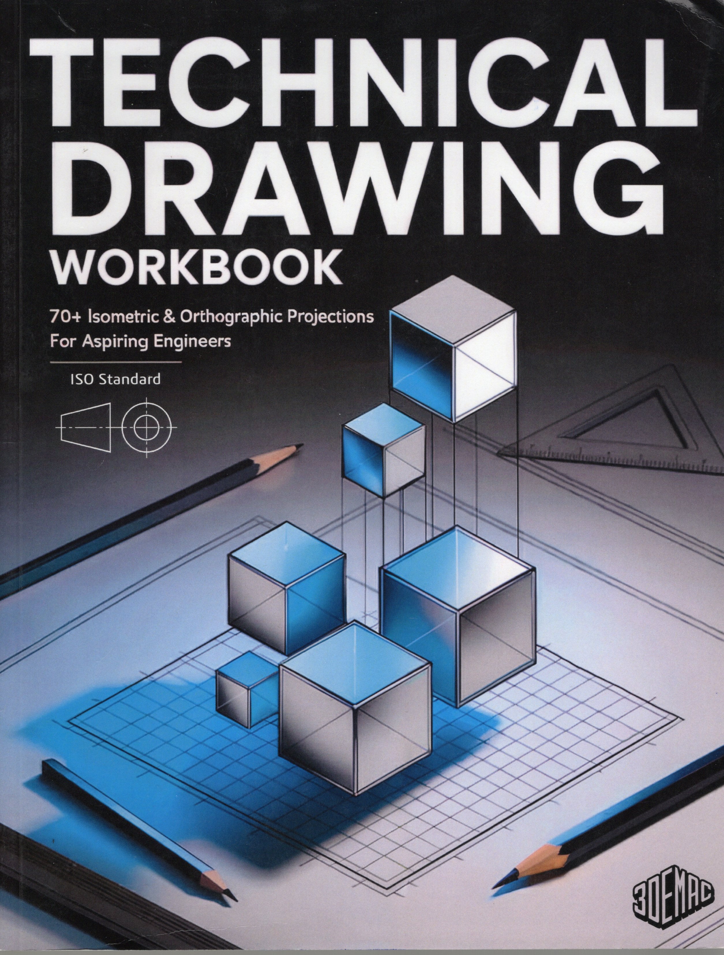 TECHNICAL DRAWING WORKBOOK : 70+ Isometric & Orthographic Projections for Aspiring Engineers (ISO Standard)