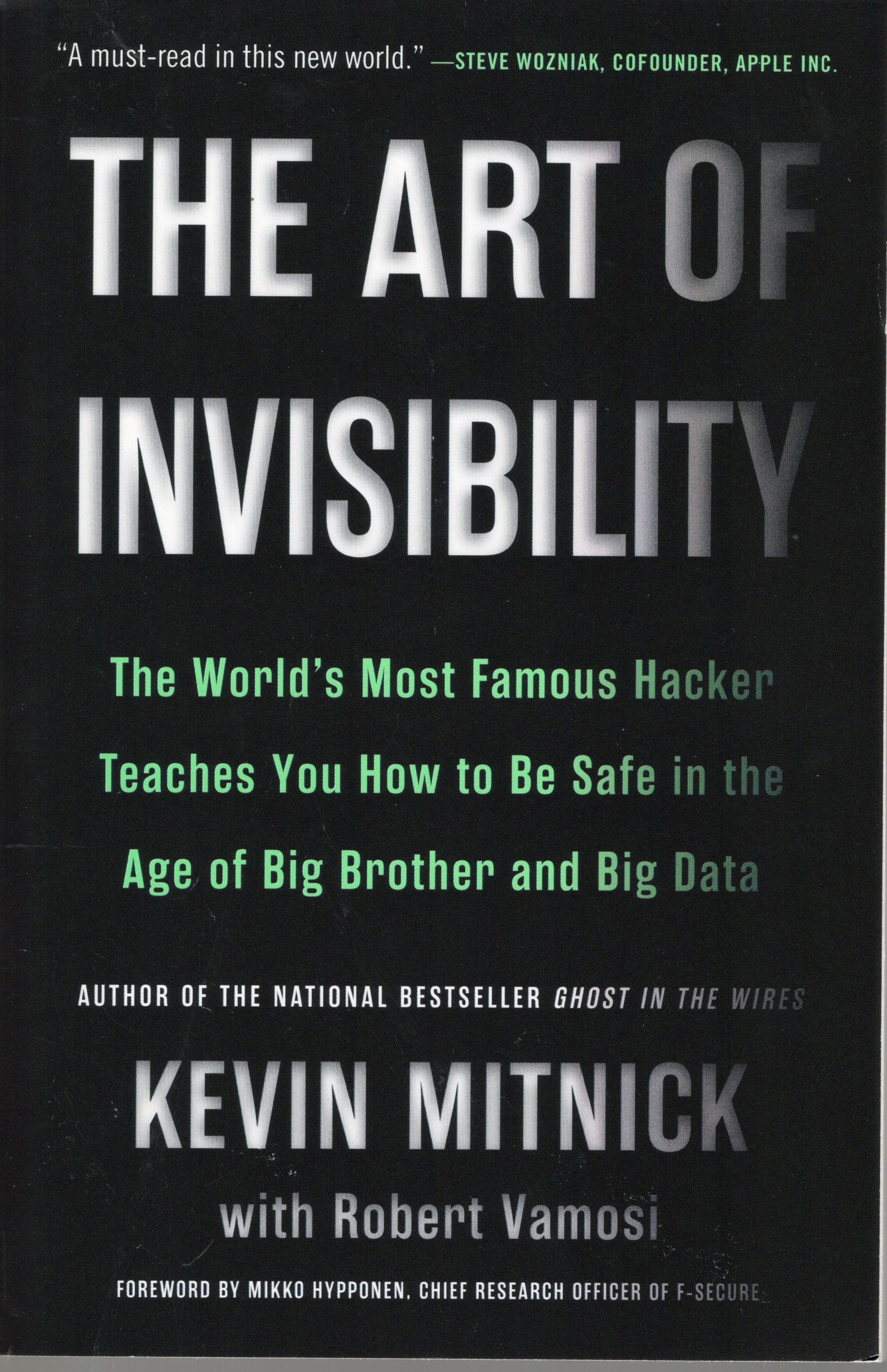 THE ART OF INVISIBILITY: The World's Most Famous Hacker Teaches You How to Be Safe in the Age of Big Brother and Big Data