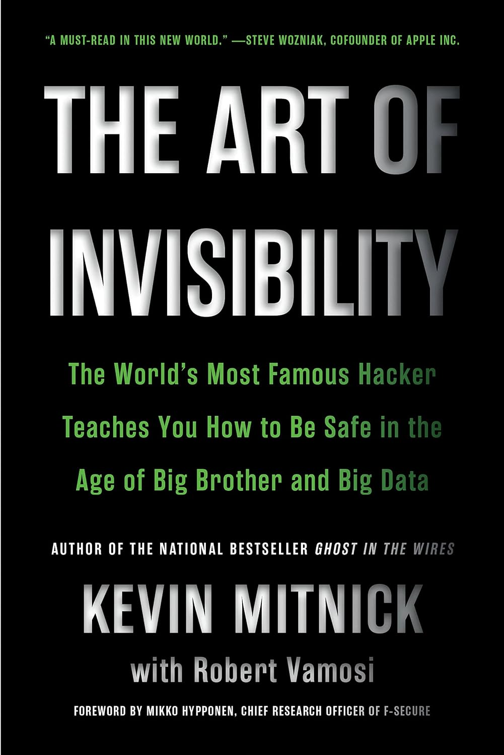 THE ART OF INVISIBILITY: The World's Most Famous Hacker Teaches You How to Be Safe in the Age of Big Brother and Big Data