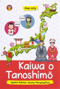 Image of KAIWA O TANOSHIMO : Ngobrol Bahasa Jepang Mengashikan