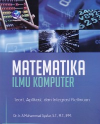 Image of MATEMATIKA ILMU KOMPTER : Teori, Aplikasi, dan Integrasi Keilmuan